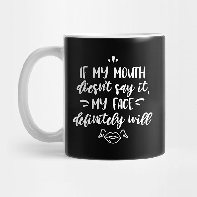 If my mouth doesn't say it my face definitely will by EmergentGear